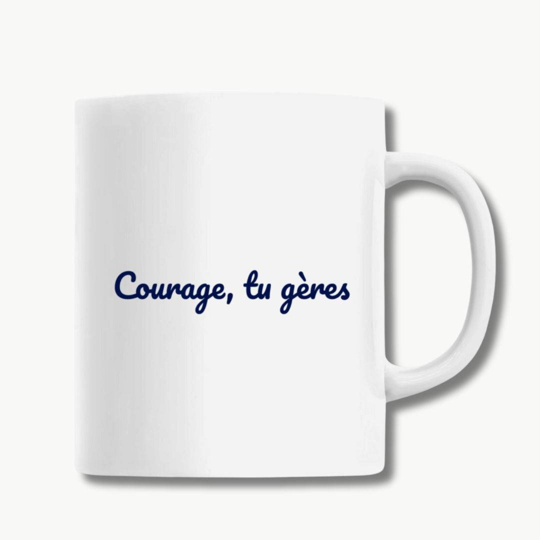 Mug "Courage, tu gères"