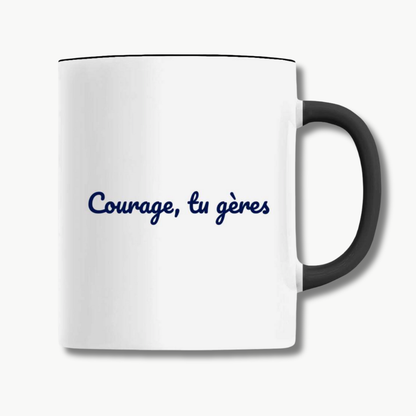 Mug "Courage, tu gères"